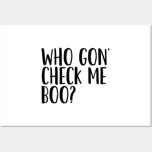 Who Gon' Check Me Boo? Posters and Art